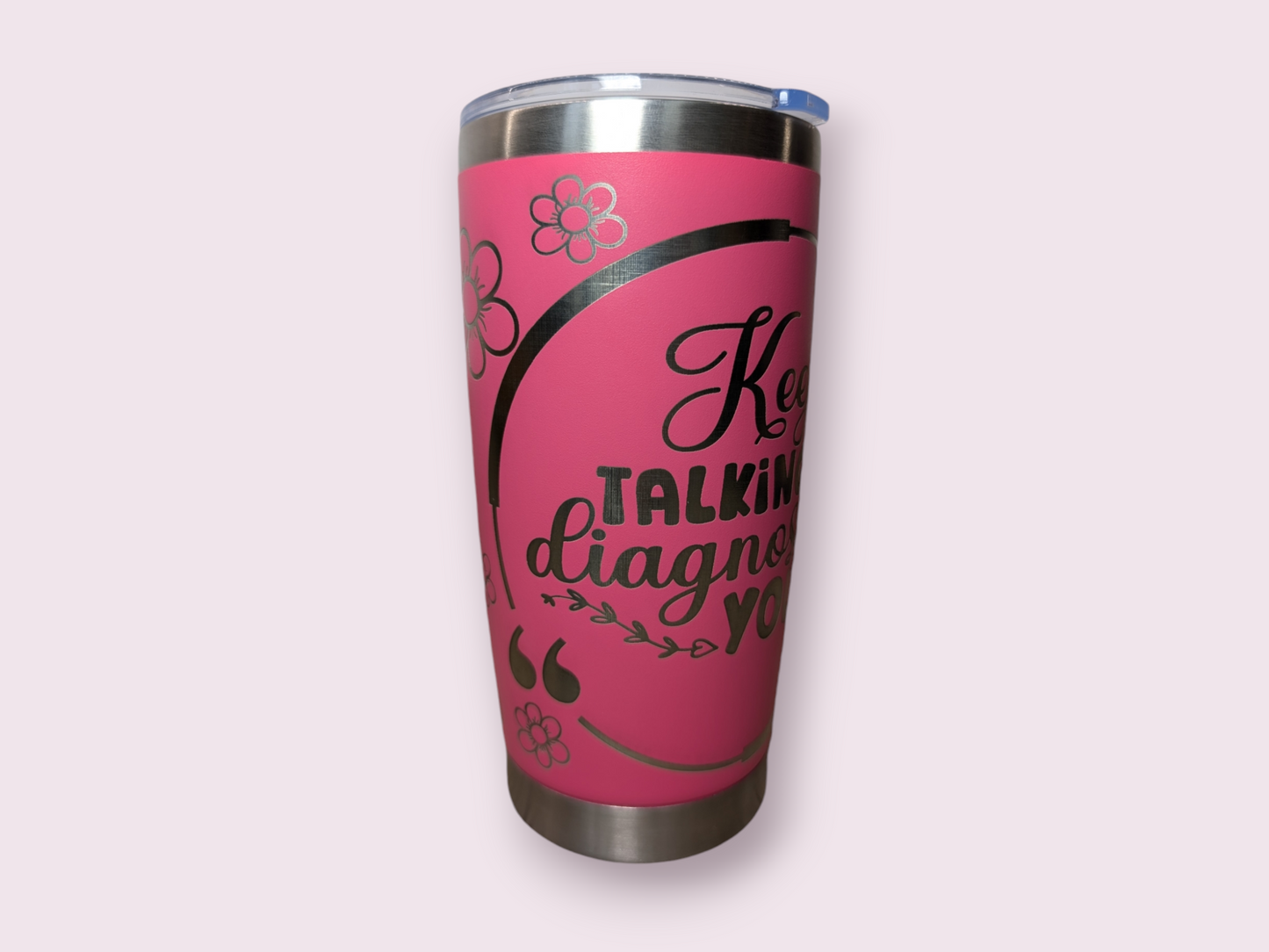 keep talking I'm Diagnosing you Laser Engraved Tumbler for Hot and Cold Drinks, Personalized opt, Durable, Insulated Travel Mug Perfect Gift